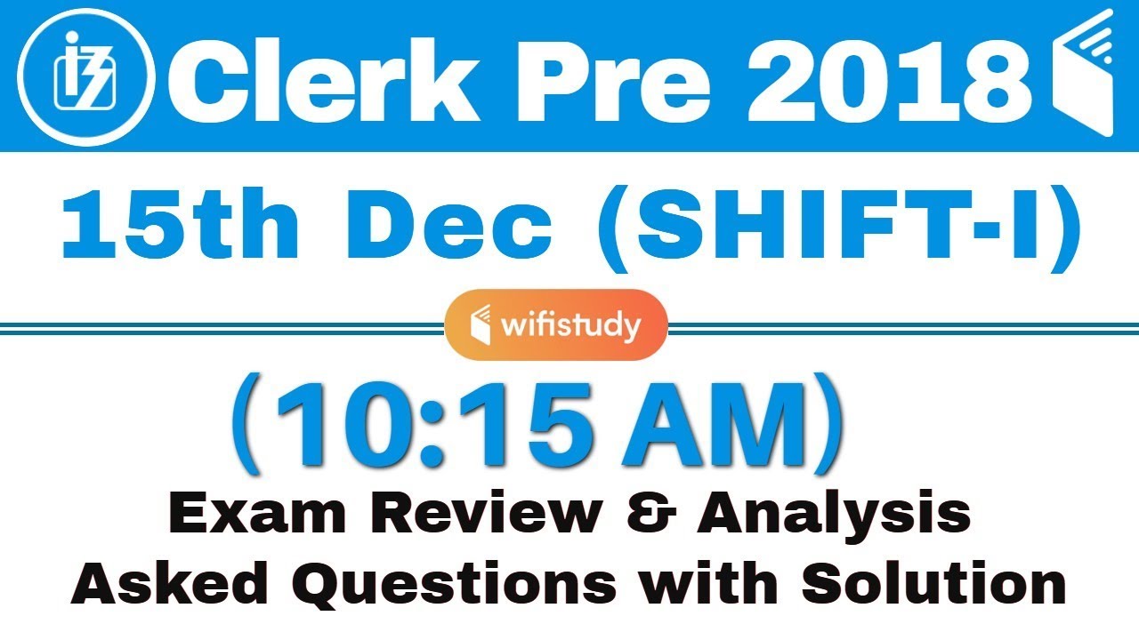 IBPS Clerk Prelims (15 Dec 2018, Shift-I) Exam Analysis & Asked Questions
