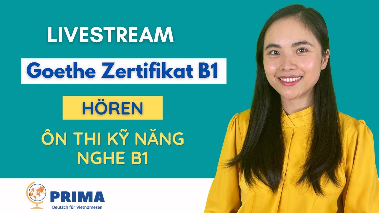 LIVESTREAM ÔN THI KỸ NĂNG NGHE GOETHE ZERTIFIKAT B1