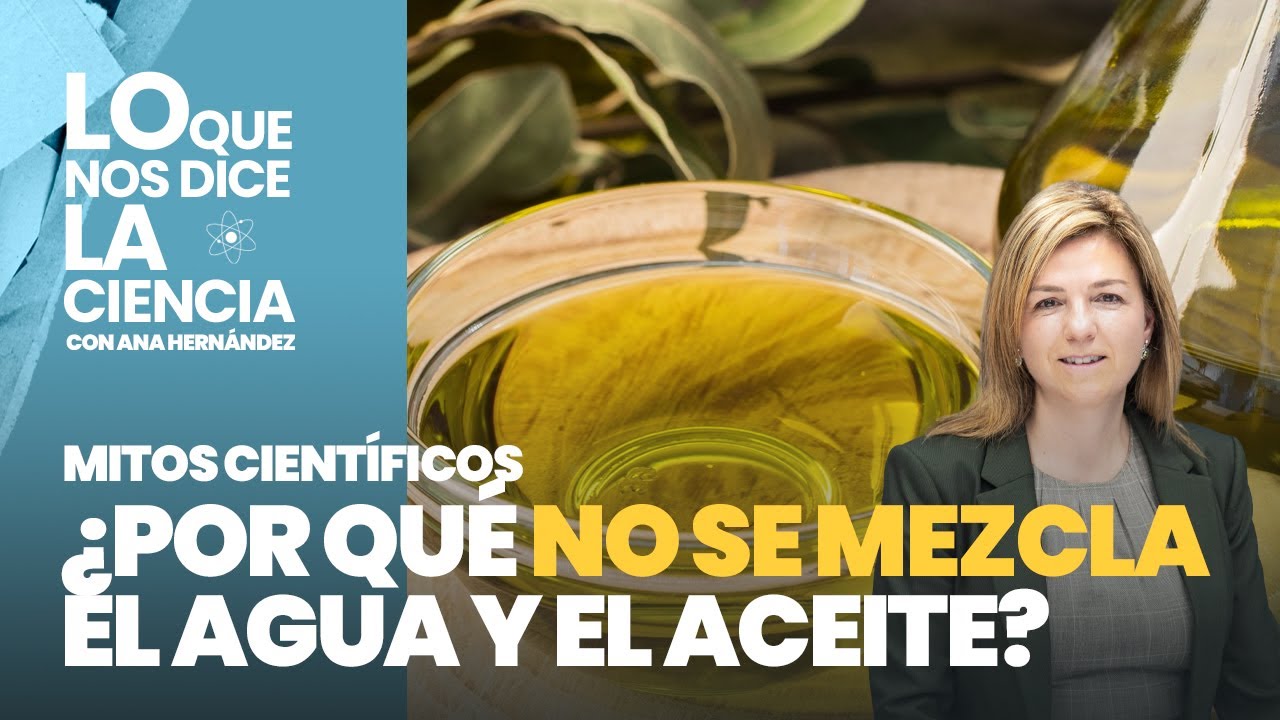 Mitos científicos: ¿Por qué no se mezcla el agua y el aceite?