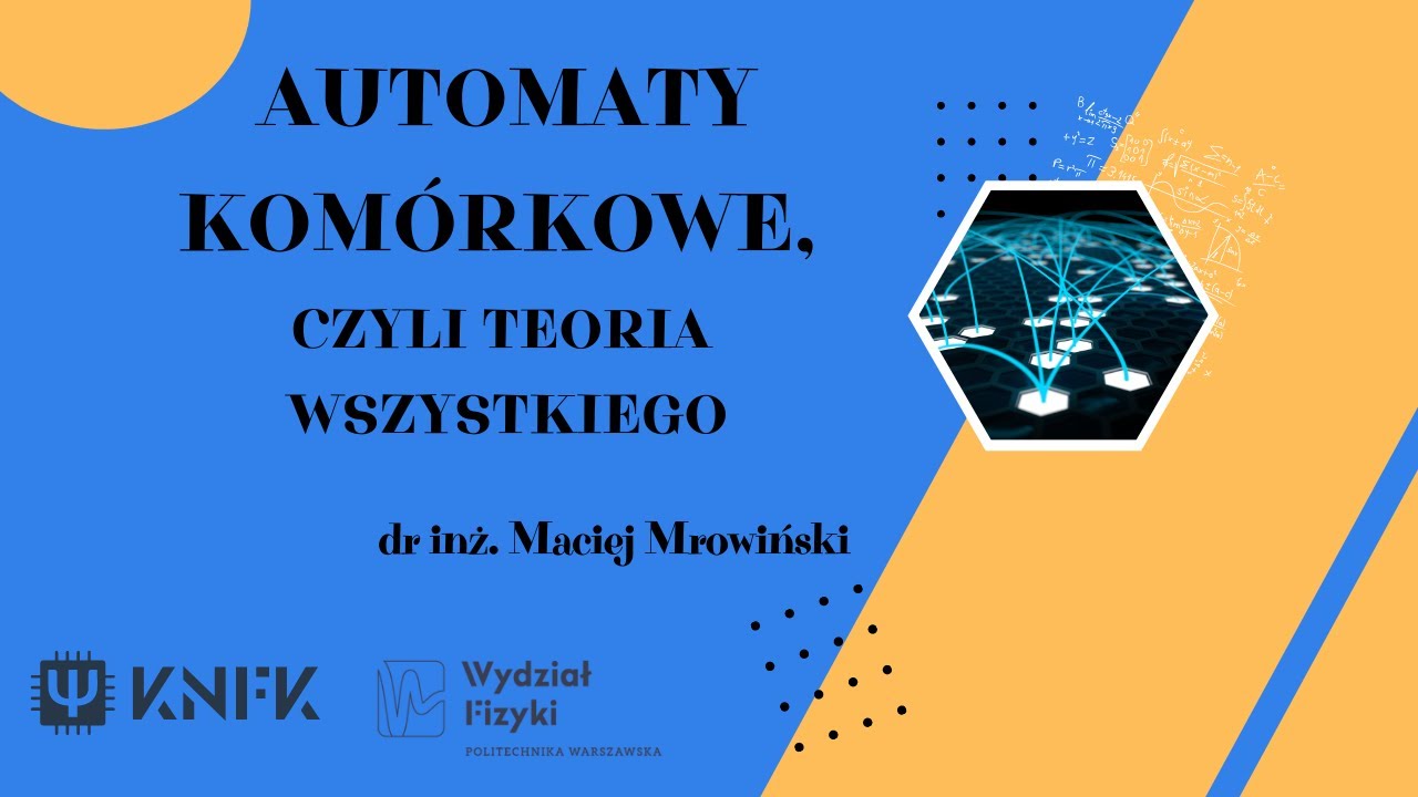 Automaty komórkowe - czyli teoria wszystkiego (KNFK)