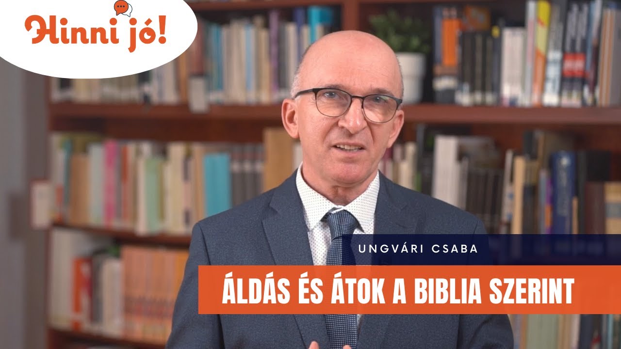Áldás és átok a Biblia szerint (Ungvári Csaba) — Hinni jó! Ássunk mélyebbre