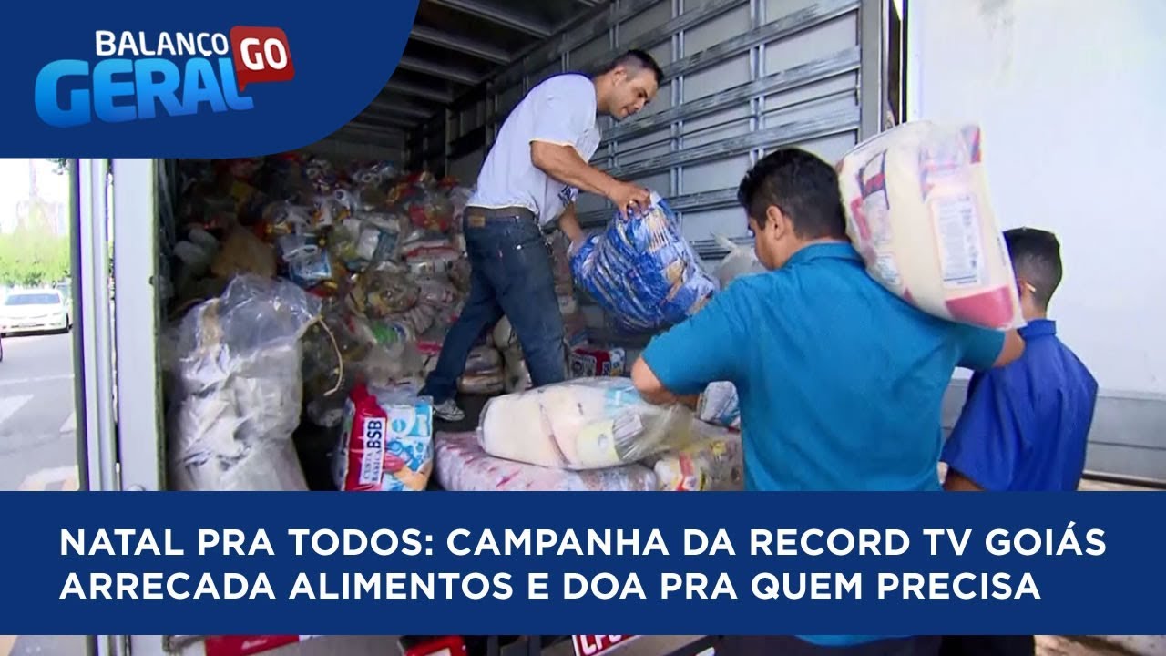 NATAL PRA TODOS: CAMPANHA DA RECORD TV GOI&Aacute;S ARRECADA ALIMENTOS E DOA PRA QUEM PRECISA
