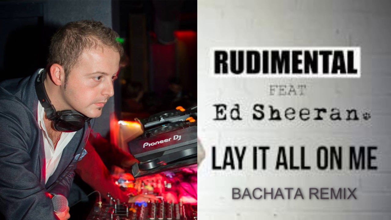 Lay It All On Me - Rudimental ft Ed Sheeran (Paolino Dj & Stefano Dj Bachata Remix)