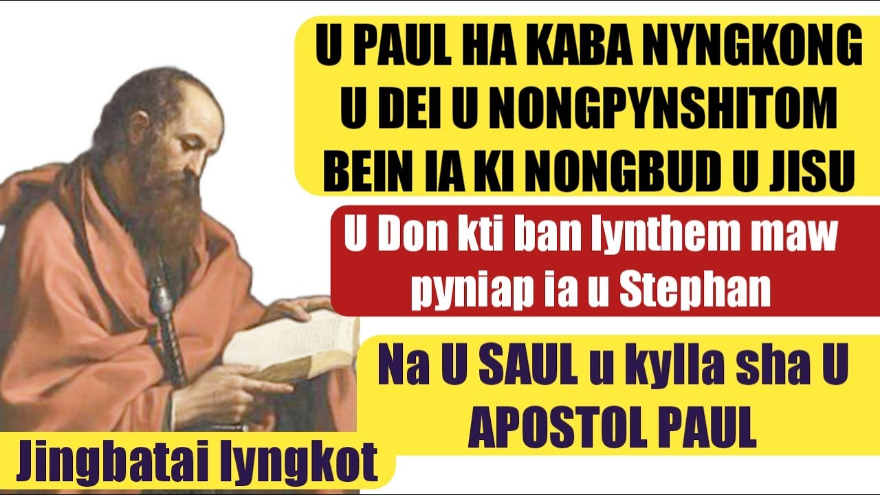 Na U SAUL u kylla sha U APOSTOL PAUL {Ka Jingbatai lyngkot shaphang u SAUL ba kylla PAUL)