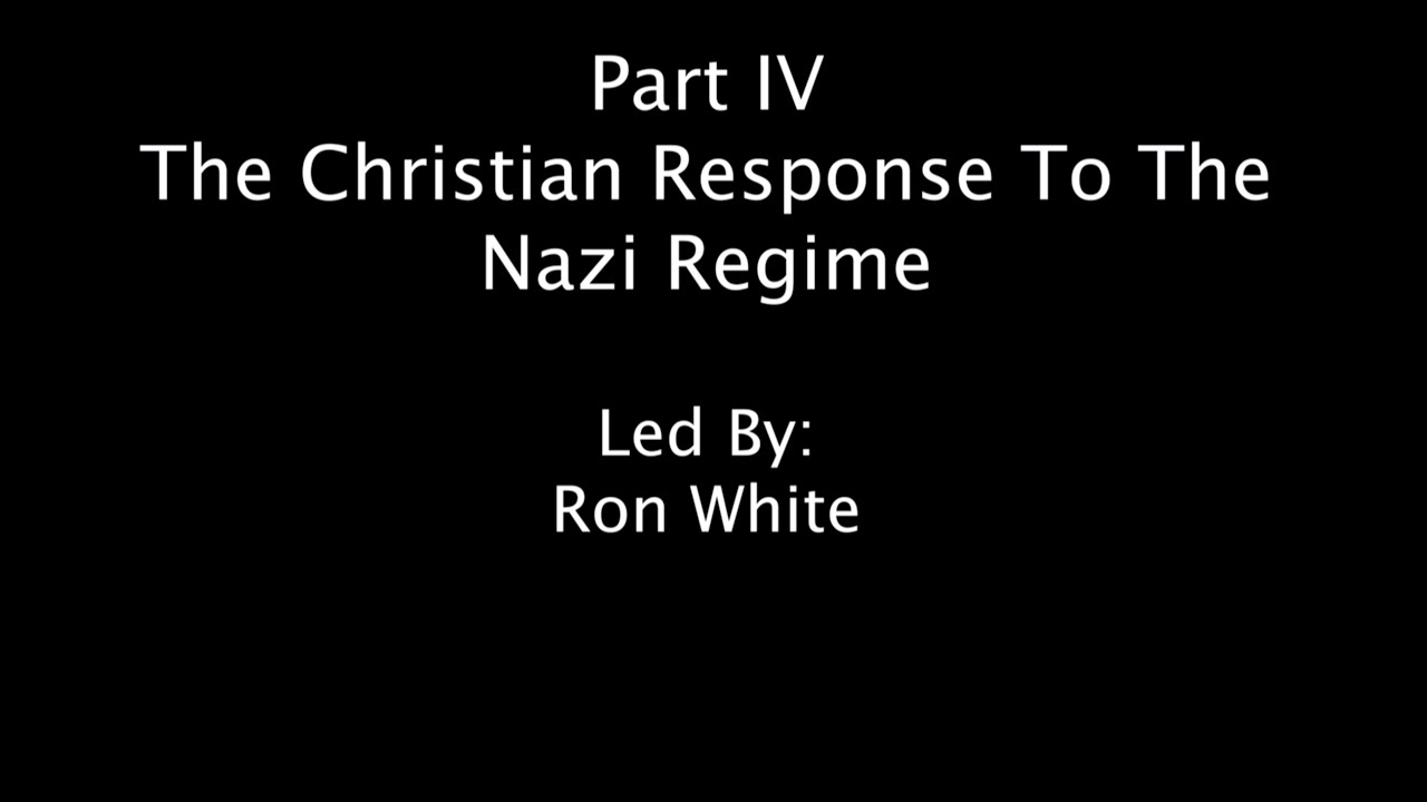 Lest We Forget! Part 4 - The Christian Response To The Nazi Regime