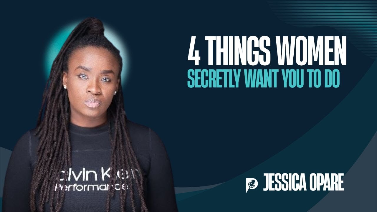 4 Things Women Secretly Want You to Do  | Mind Talks By Jessica