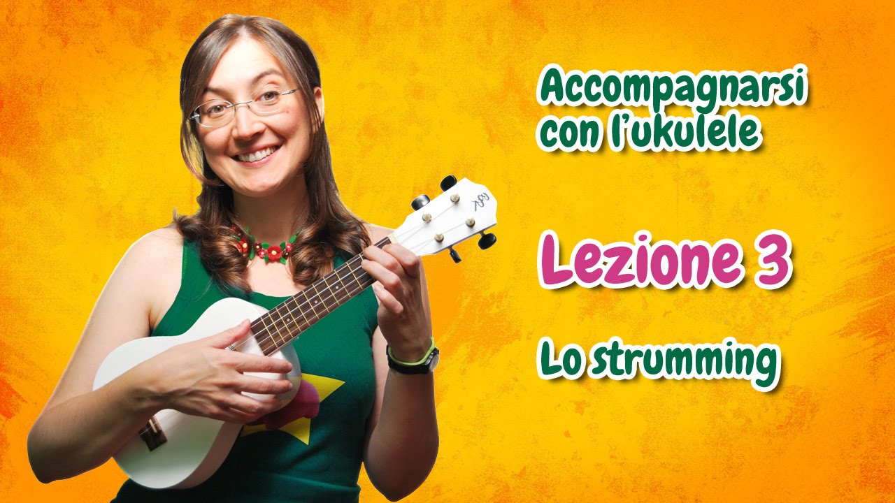 Lezione di ukulele 3 - Lo strumming