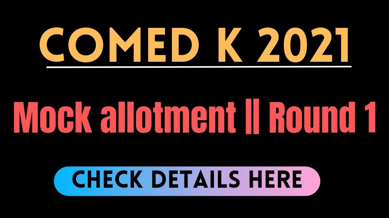 COMED K 2021 || MOCK ALLOTMENT || ROUND 1 ||