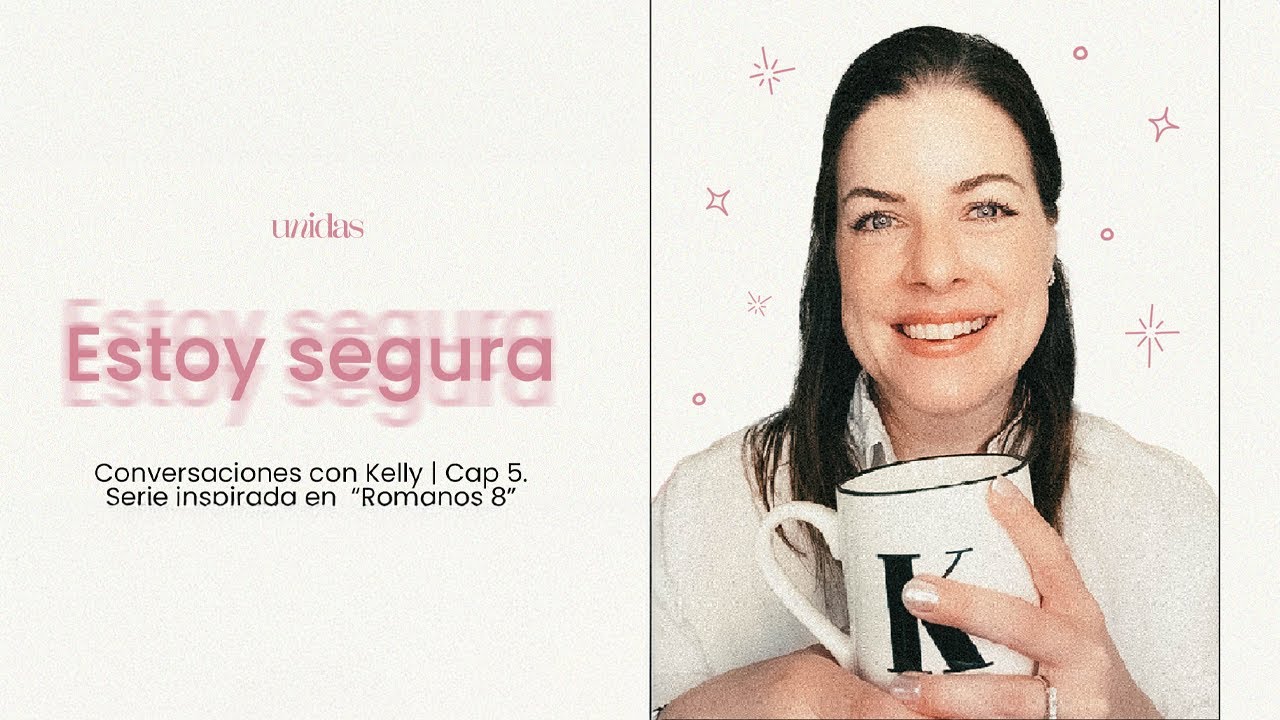 Estoy Segura - Conversaciones con Kelly