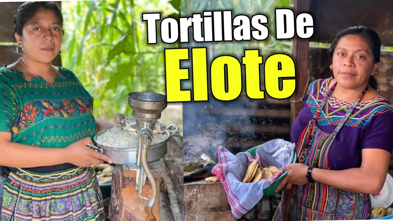 Conozca Cómo Hacer Tortillas de ELOTES, Lo más Sabroso