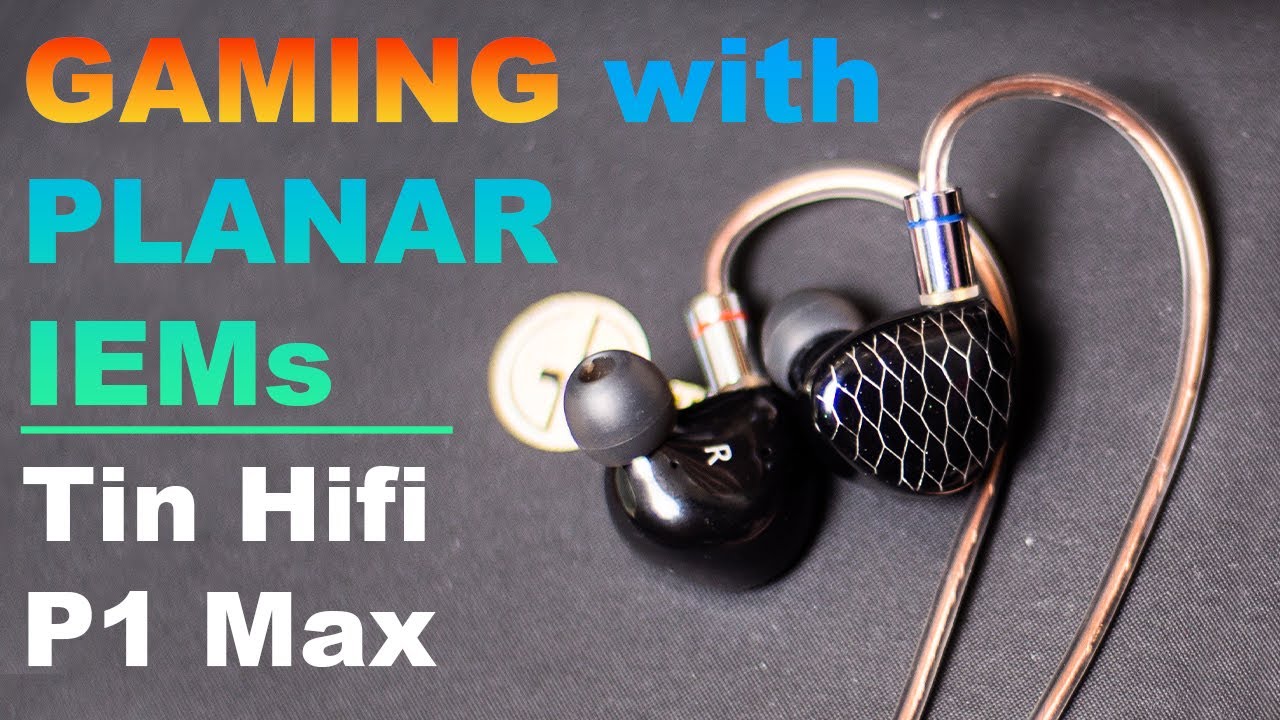 Tin Hifi P1 Max Gamer Review