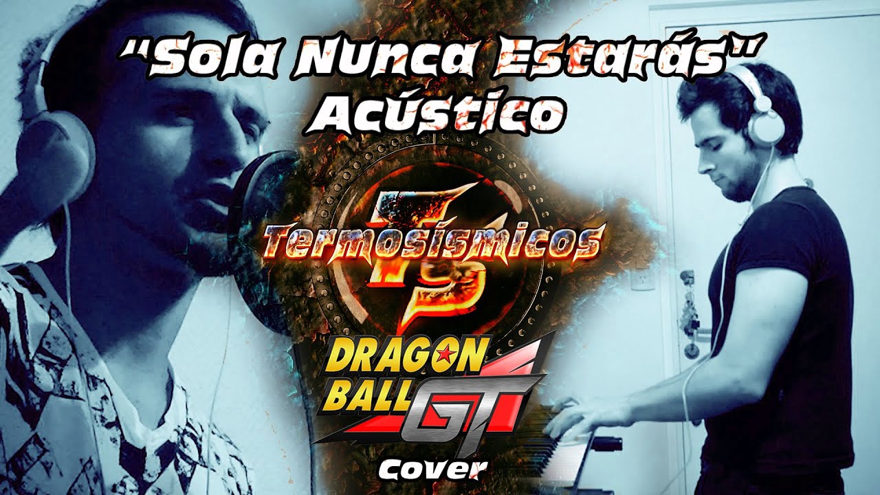 Sola Nunca Estarás Dragon Ball GT cover por Termosismicos