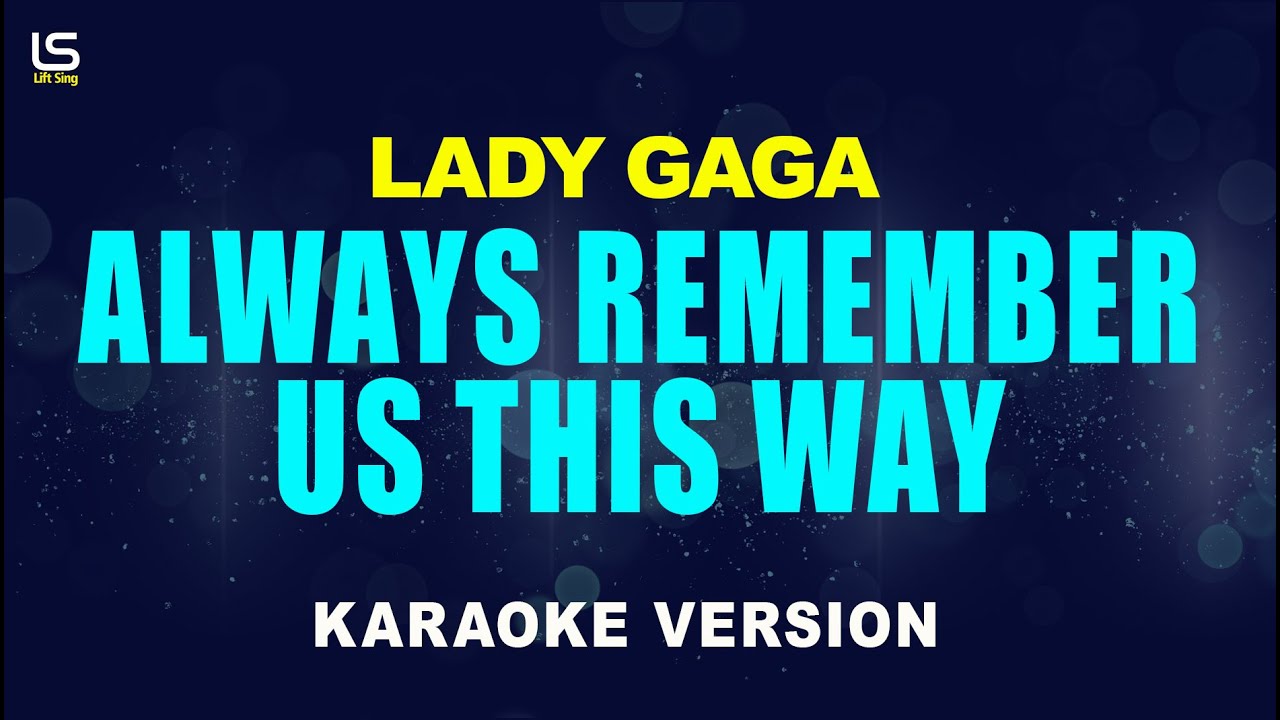 Lady Gaga - Always Remember Us This Way (Karaoke Version)