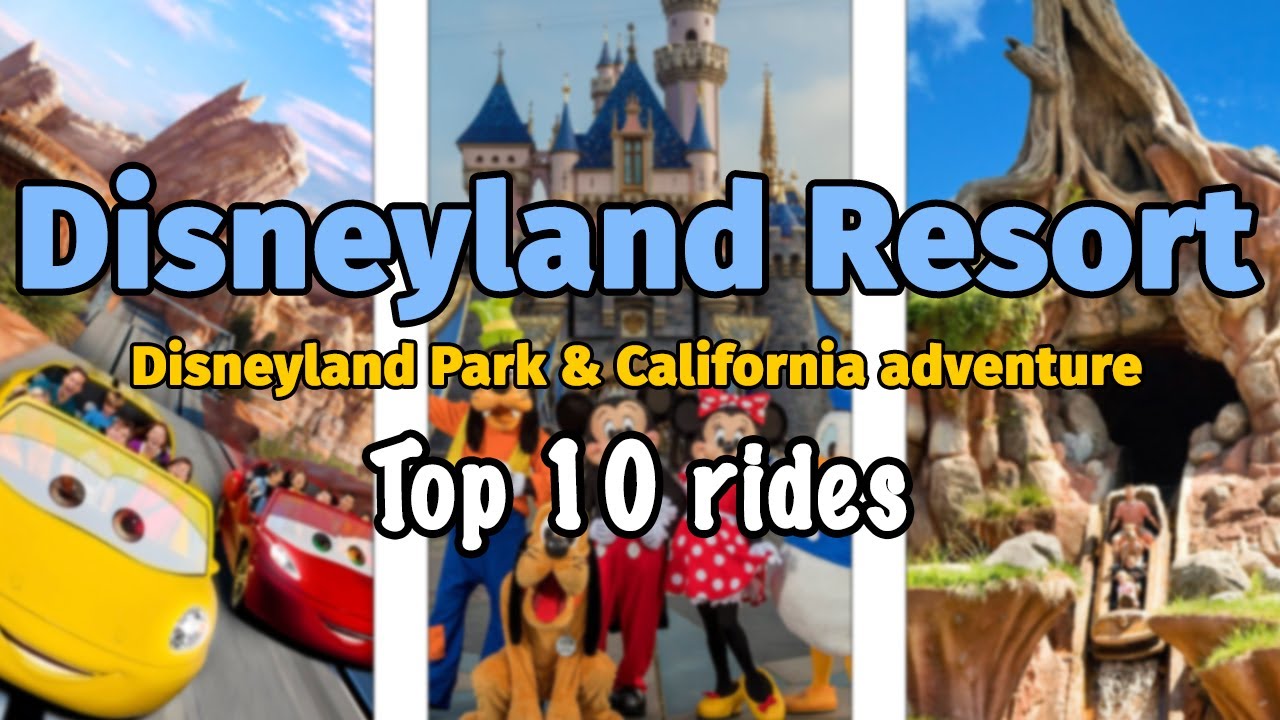 Top 10 rides at Disneyland Resort - California Adventure & Disneyland Park | 2022