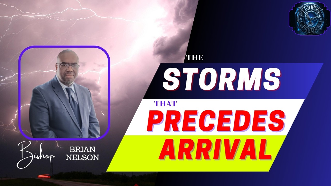 THE STORM THAT PRECEDES ARRIVAL || GLORY SERVICE || BISHOP BRIAN NELSON || GRACE & FAVOUR MINISTRIES