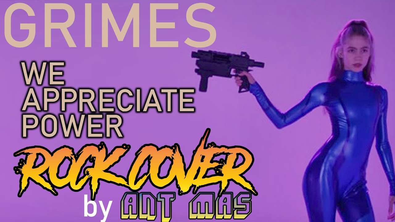 Grimes - We Appreciate Power (ROCK COVER by ANT MAS)