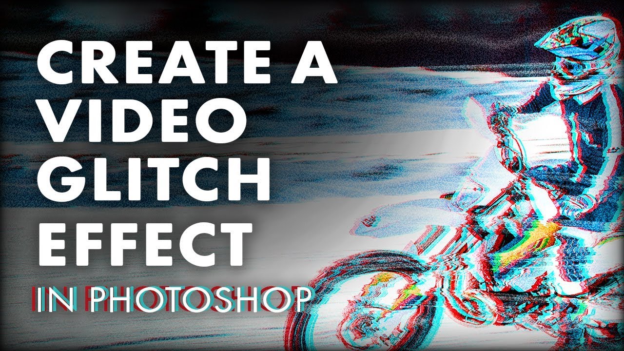 How to Create a Video Glitch Effect In Photoshop