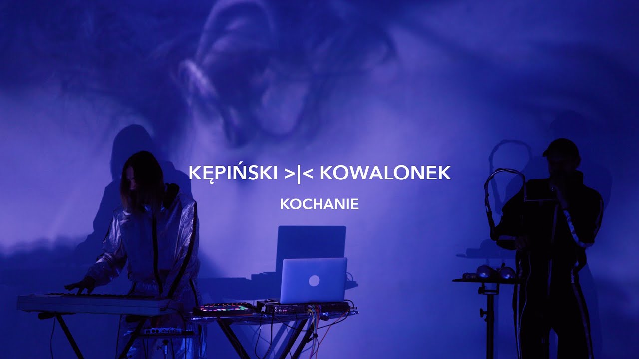 KĘPIŃSKI | KOWALONEK  - Kochanie (Official Video)
