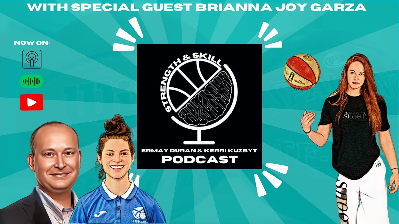 Strength & Skill Podcast episode 6 with Kerri Kuzbyt & Special Guest BriAnna Joy Garza