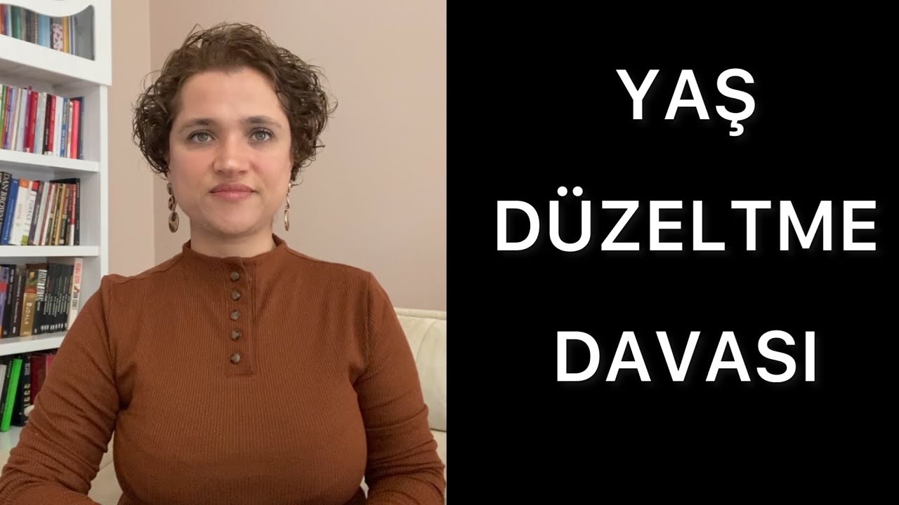 YAŞ DÜZELTME DAVASI | Yaş Küçültme ve Büyütme Davasının Şartları Nelerdir, Nasıl Açılır |