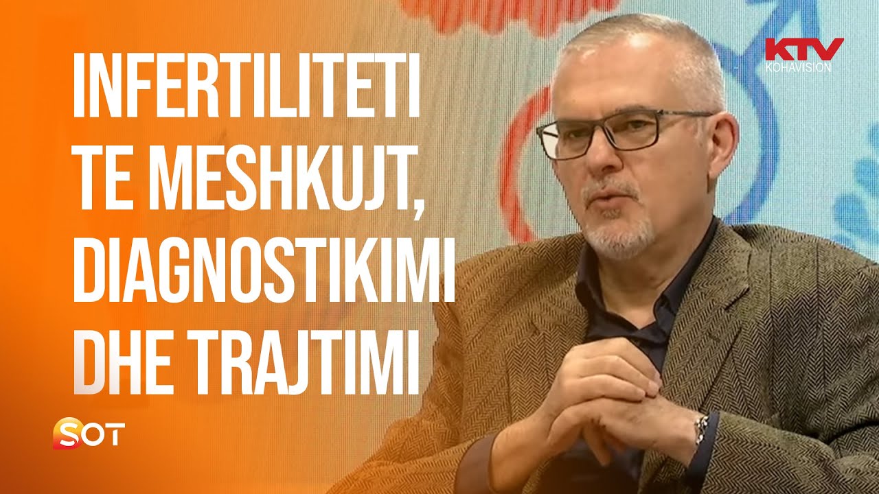 Infertiliteti te meshkujt, diagnostikimi dhe trajtimi - flet andrologu, Mentor Spahiu