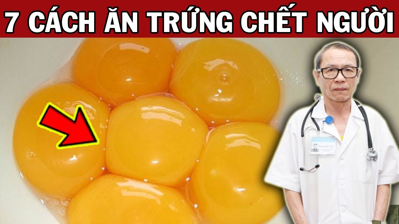7 Sai Lầm Ăn TRỨNG GÀ CỰC ĐỘC Hại Cả Nhà Mất Mạng