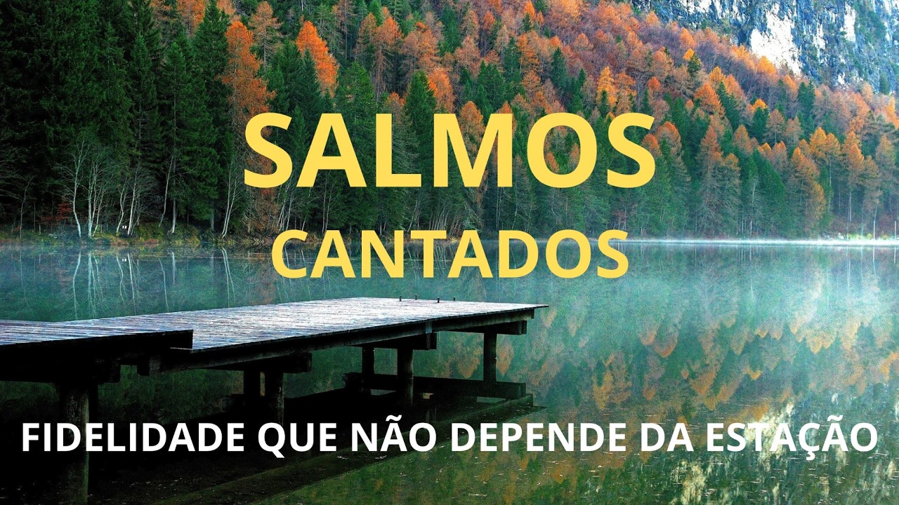 🎵 1 HORA DE SALMOS CANTADOS - FIRME EM DEUS, EM TODAS AS ESTAÇÕES