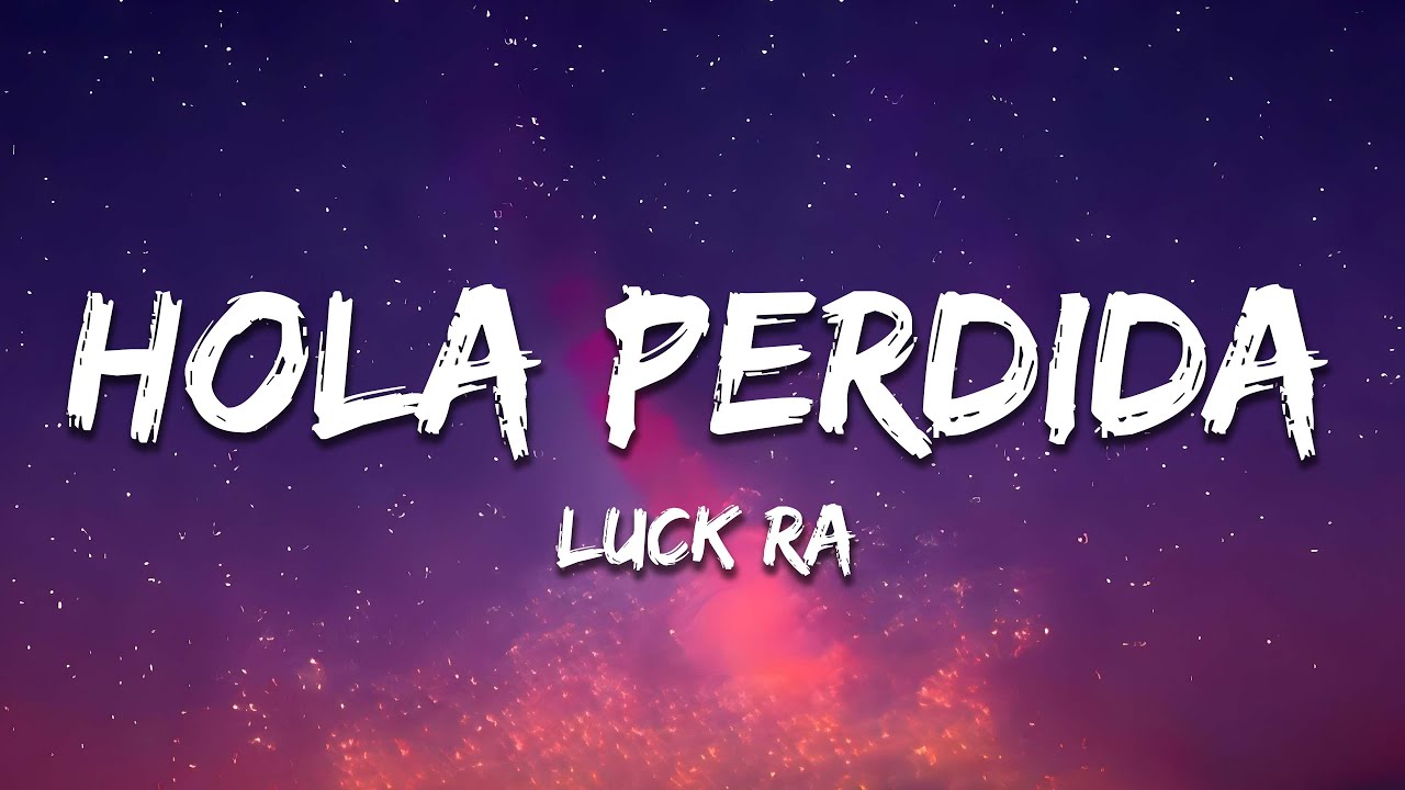 Luck Ra, Maluma, Khea - HOLA PERDIDA REMIX (Letra/Lyrics)