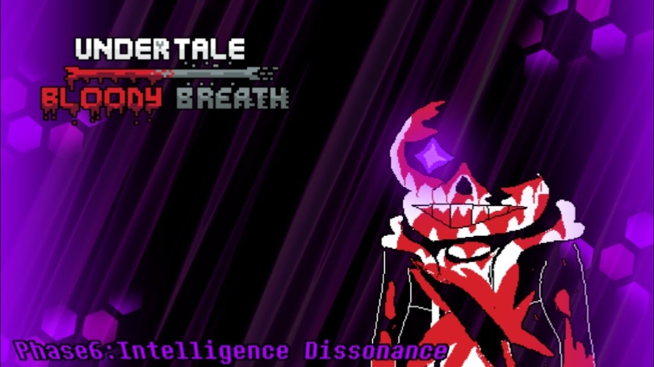 【undertale bloody breath】Phase6:Intelligence Dissonance [PV]