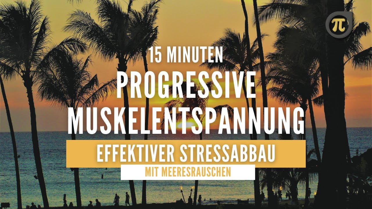 15 Min Progressive Muskelentspannung: Stress abbauen&entspannen (PME+Meeresrauschen)