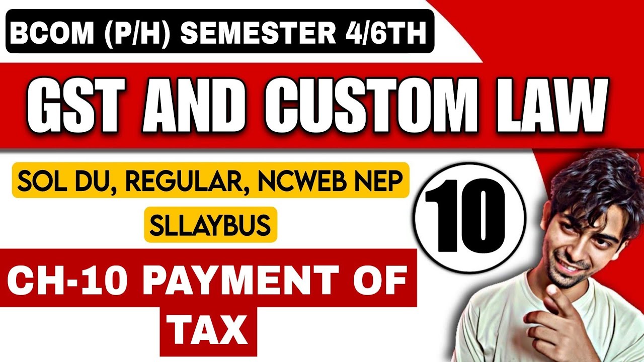 Bcom(H)|CH-10 Payment of Tax |Goods and Service Tax & Customs Law|Sol Du NEP|Sem-4/6th| NEP SOL DU