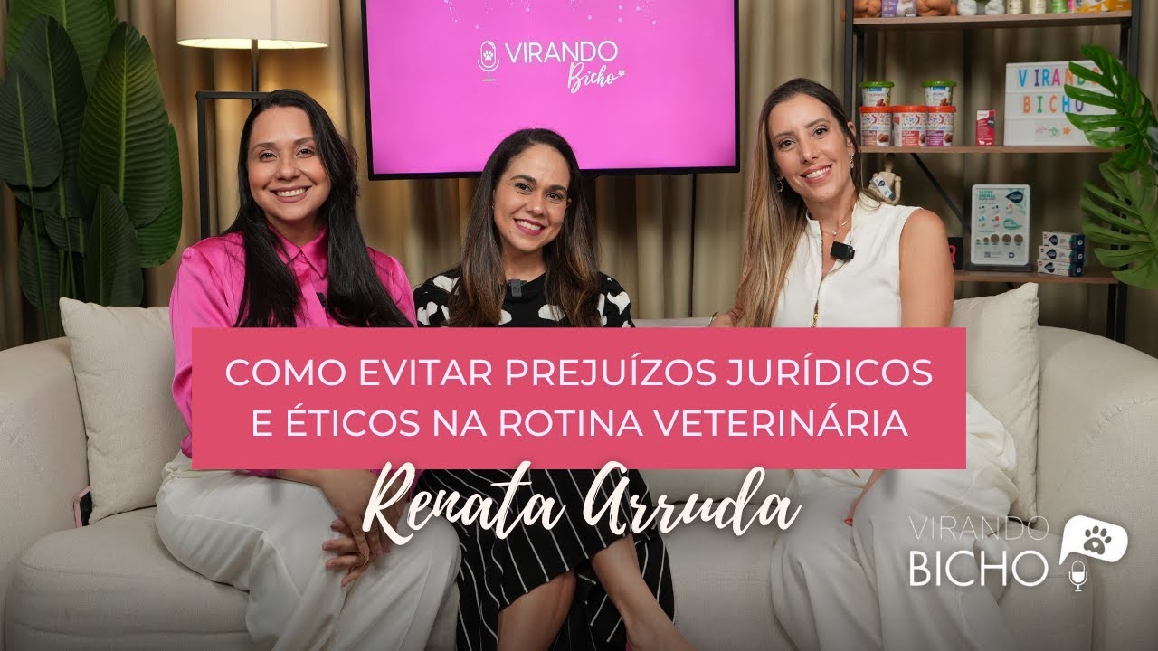 Ep. #64 Como evitar prejuízos jurídicos e éticos na rotina veterinária. com Renata Arruda.