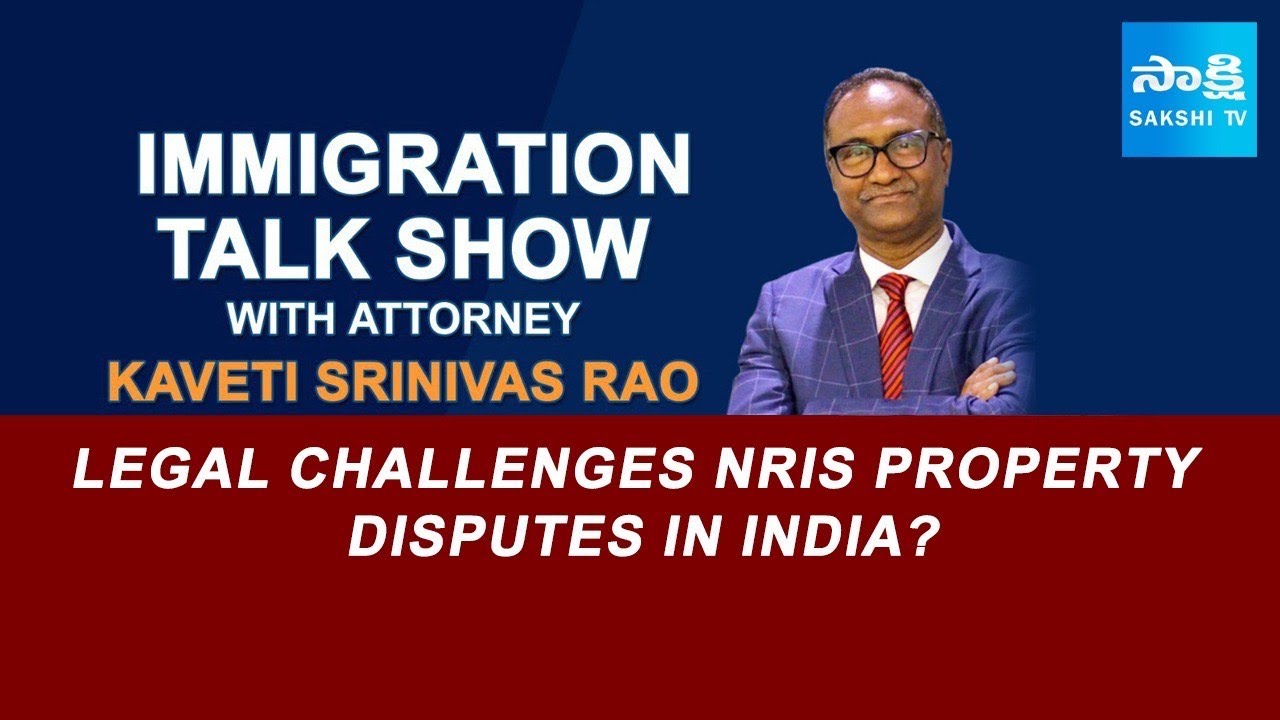 Legal Challenges NRIs Property Disputes in India? | Immigration Attorney Srinivas Kaveti @SakshiTV