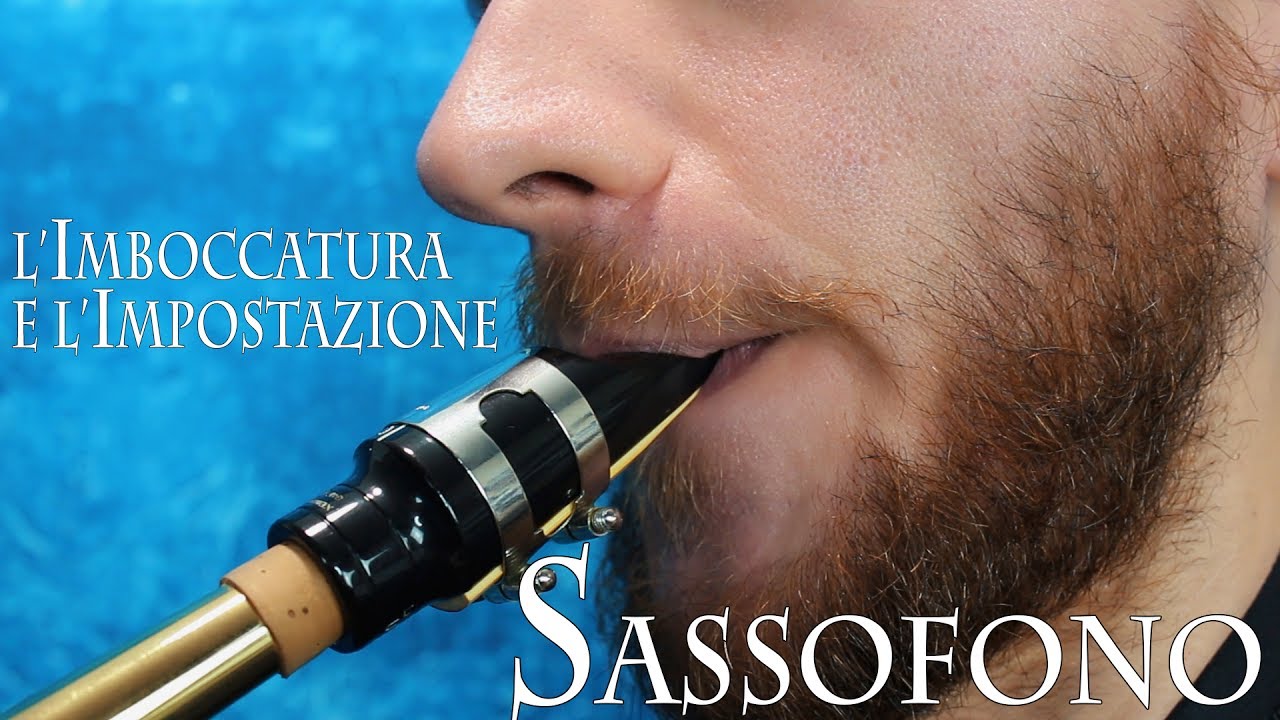SASSOFONO: l'imboccatura e l'impostazione