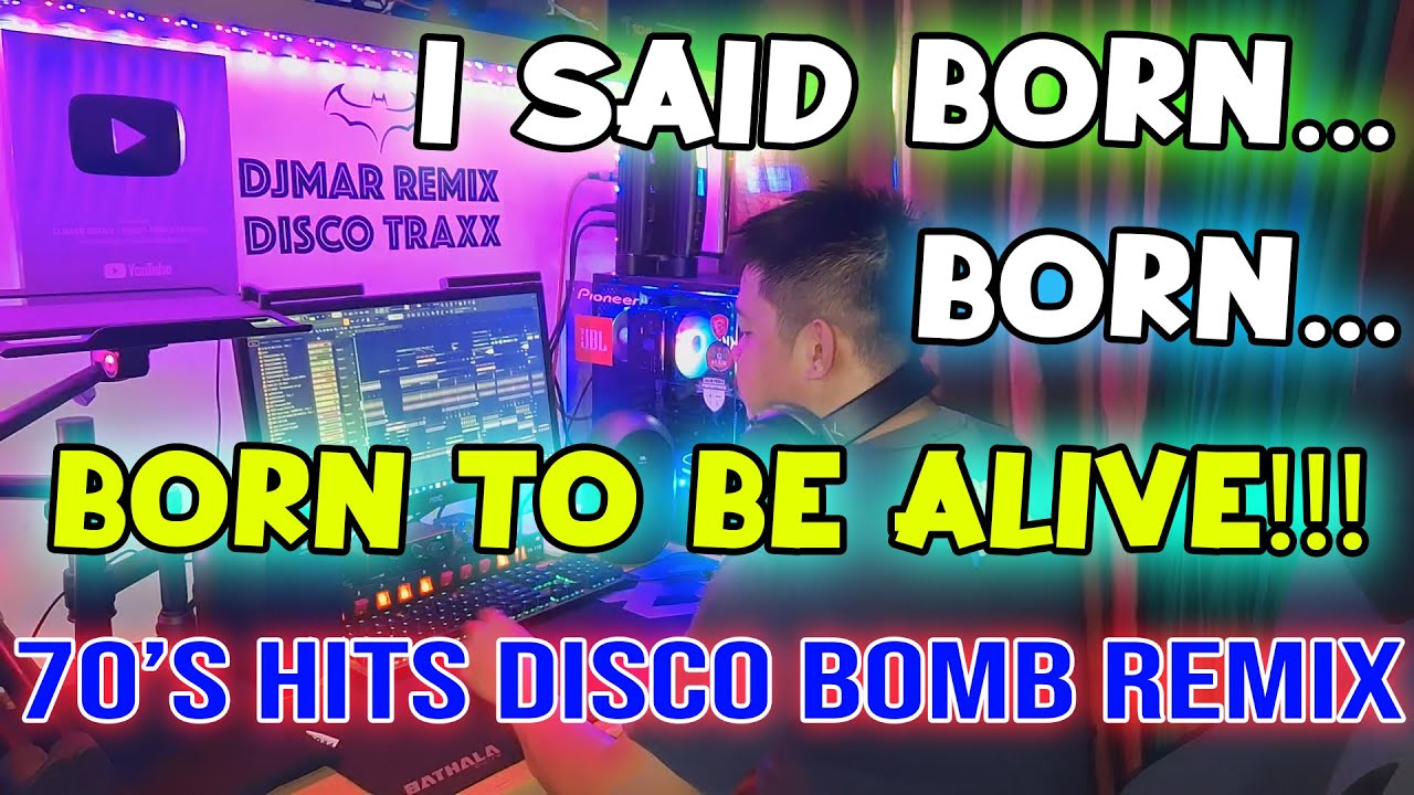 BORN TO BE ALIVE - 70'S HITS - BOMB DISCO REMIX - DJMAR DISCO TRAXX