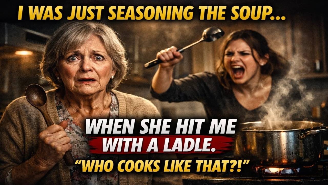 While Seasoning The Soup, My Daughter-In-Law Hit Me With A Ladle And Yelled, &ldquo;Who Cooks Like That!