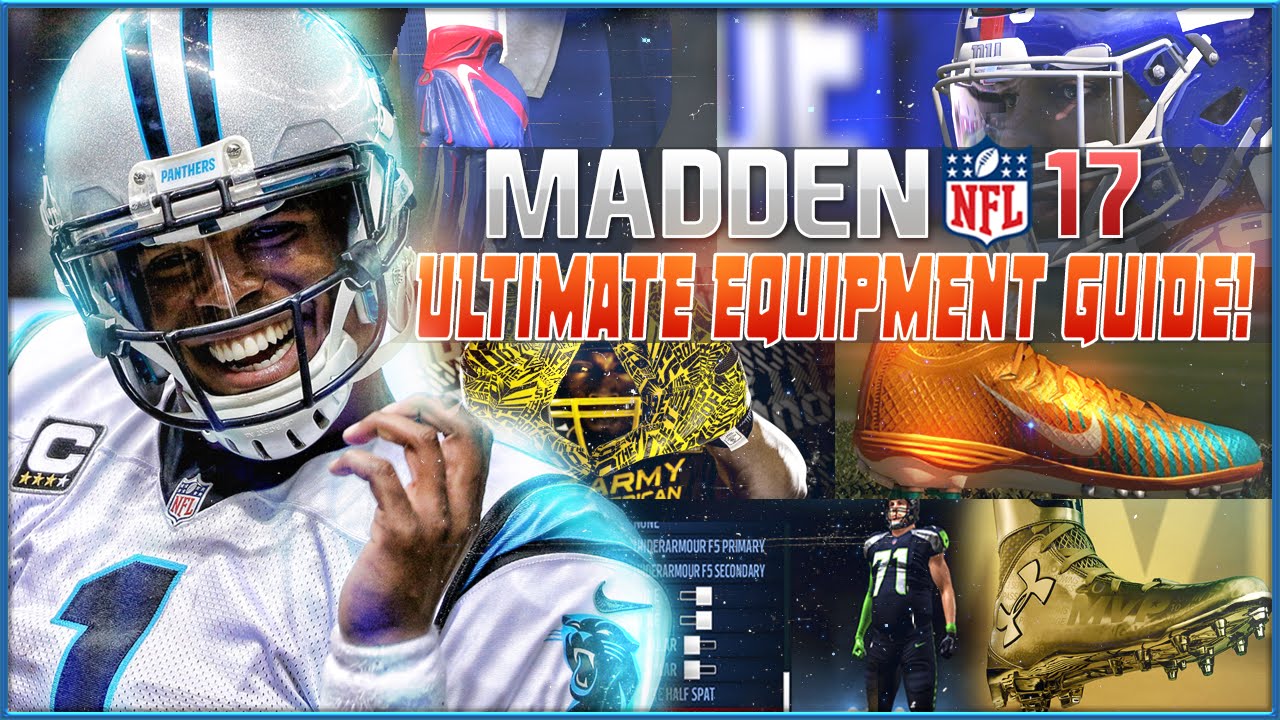 MADDEN 17 ULTIMATE EQUIPMENT GUIDE - All New Equipment Detailed!