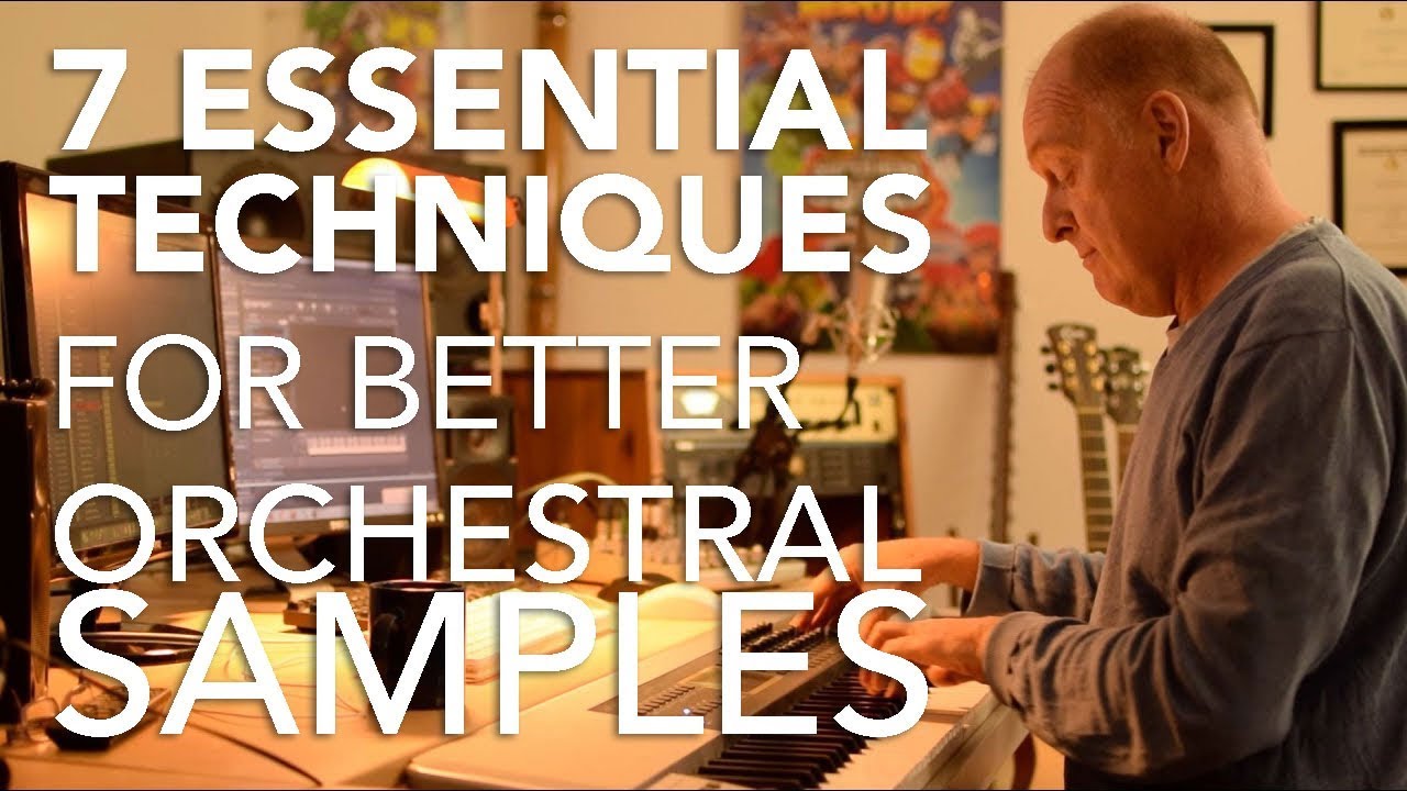 7 Essential Techniques for Better Orchestral Samples