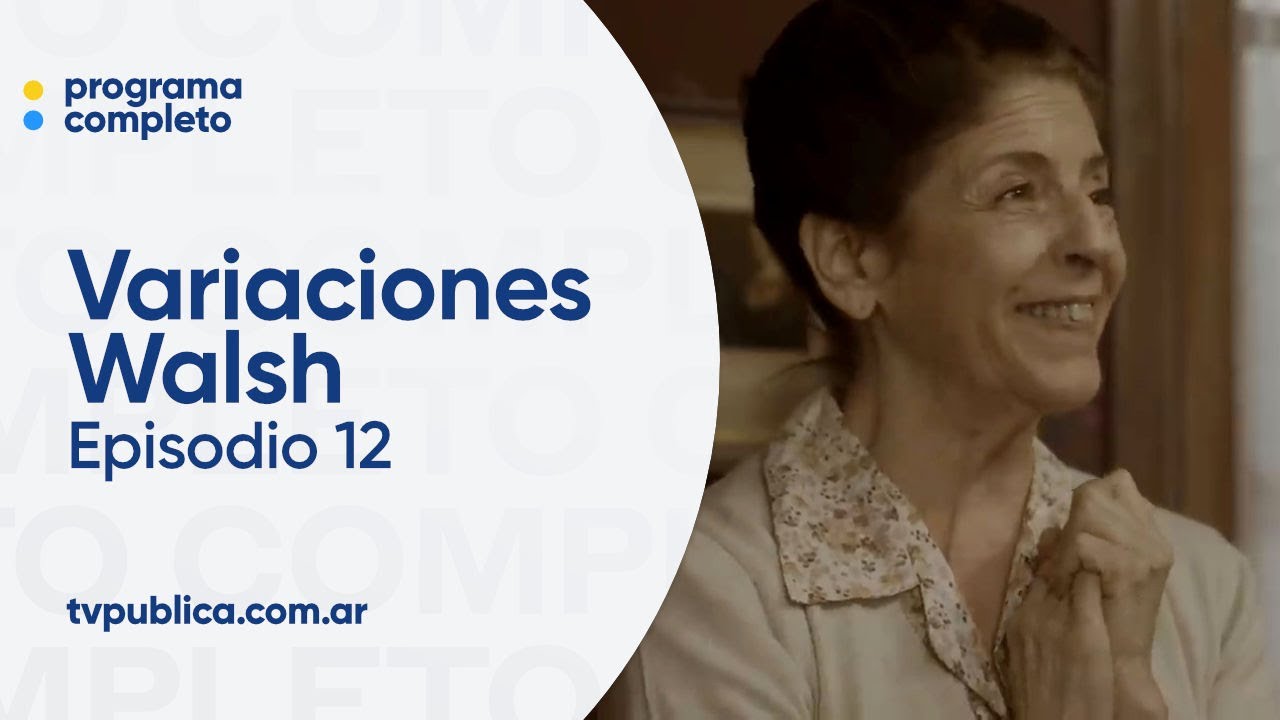 Episodio 12: La máquina del bien y del mal - Variaciones Walsh
