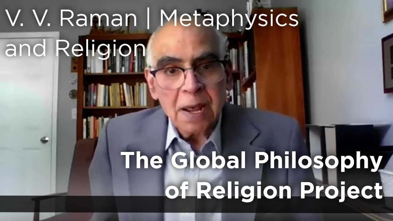 V.V. Raman | The Global Philosophy of Religion Project | Metaphysics and Religion