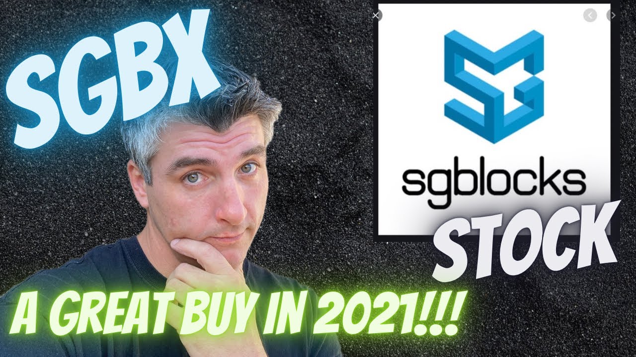 SG BLOCKS STOCK | SGBX STOCK | ...A GREAT BUY IN 2021!!!
