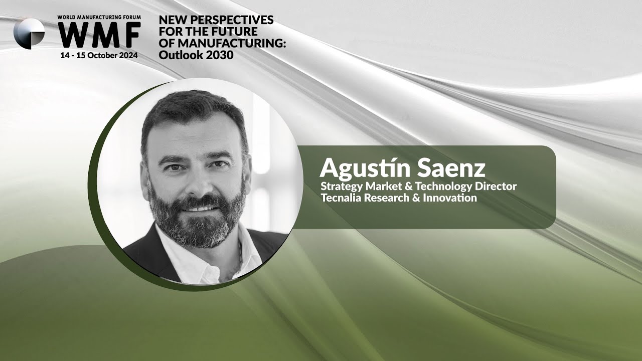 World Manufacturing Forum 2024 Highlights - Agust&iacute;n Saenz, Tecnalia