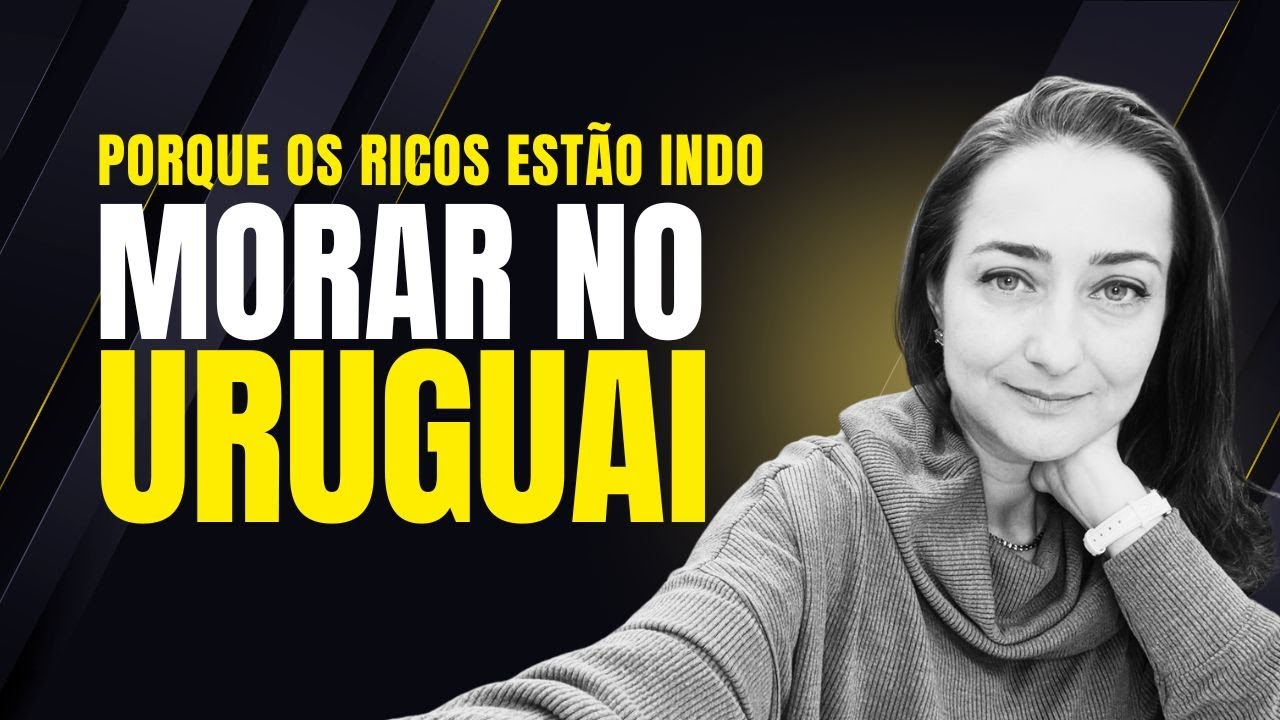 PORQUE OS RICOS ESTÃO INDO MORAR no URUGUAI?