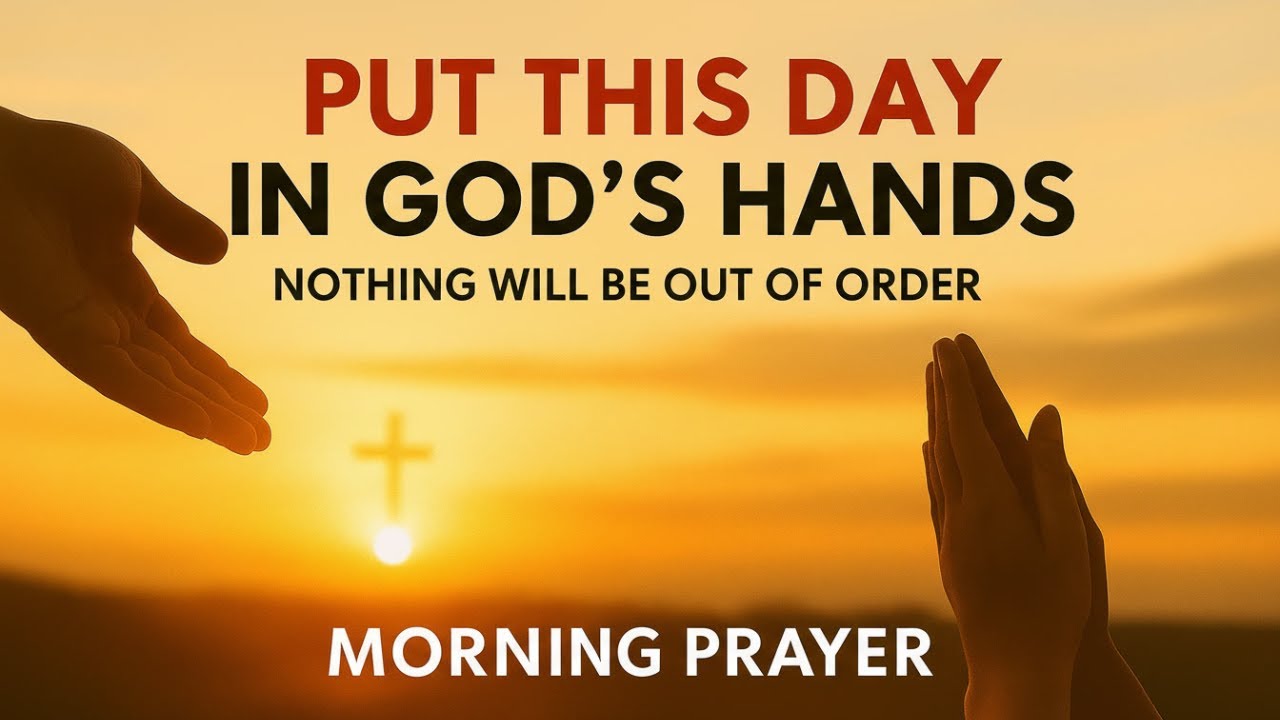 Put This Day in God&rsquo;s Hands 🙏 Powerful Morning Prayer for Order, Peace & Favor