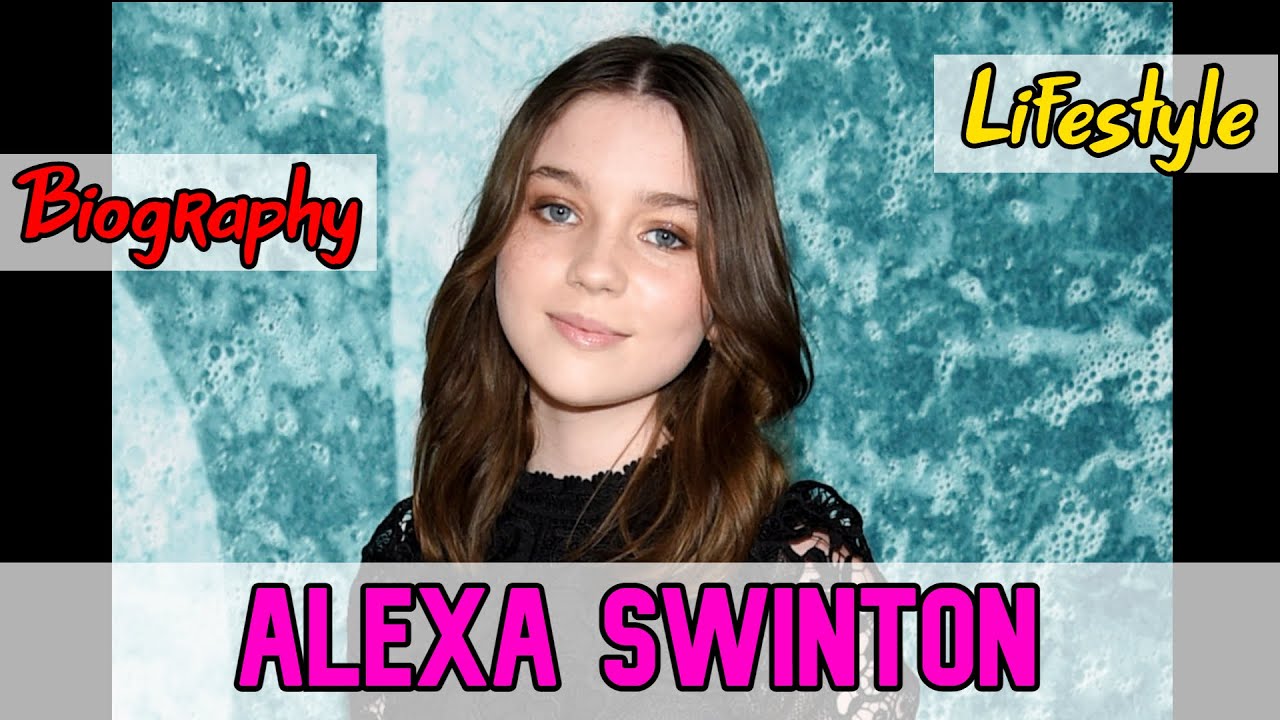 Alexa Swinton American Actress Biography & Lifestyle