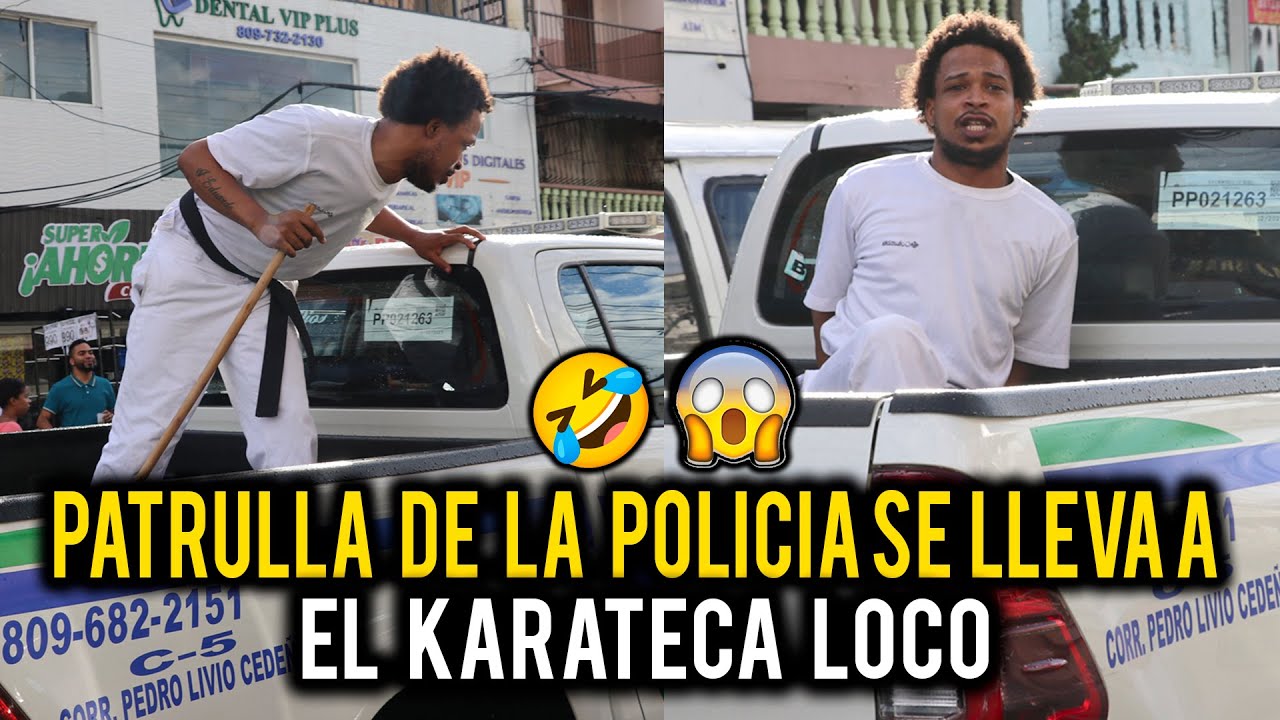 PATRULLA DE LA POLICIA SE LLEVA A EL KARATECA LOCO POR  ARMAR DESORDEN EN LA VIA