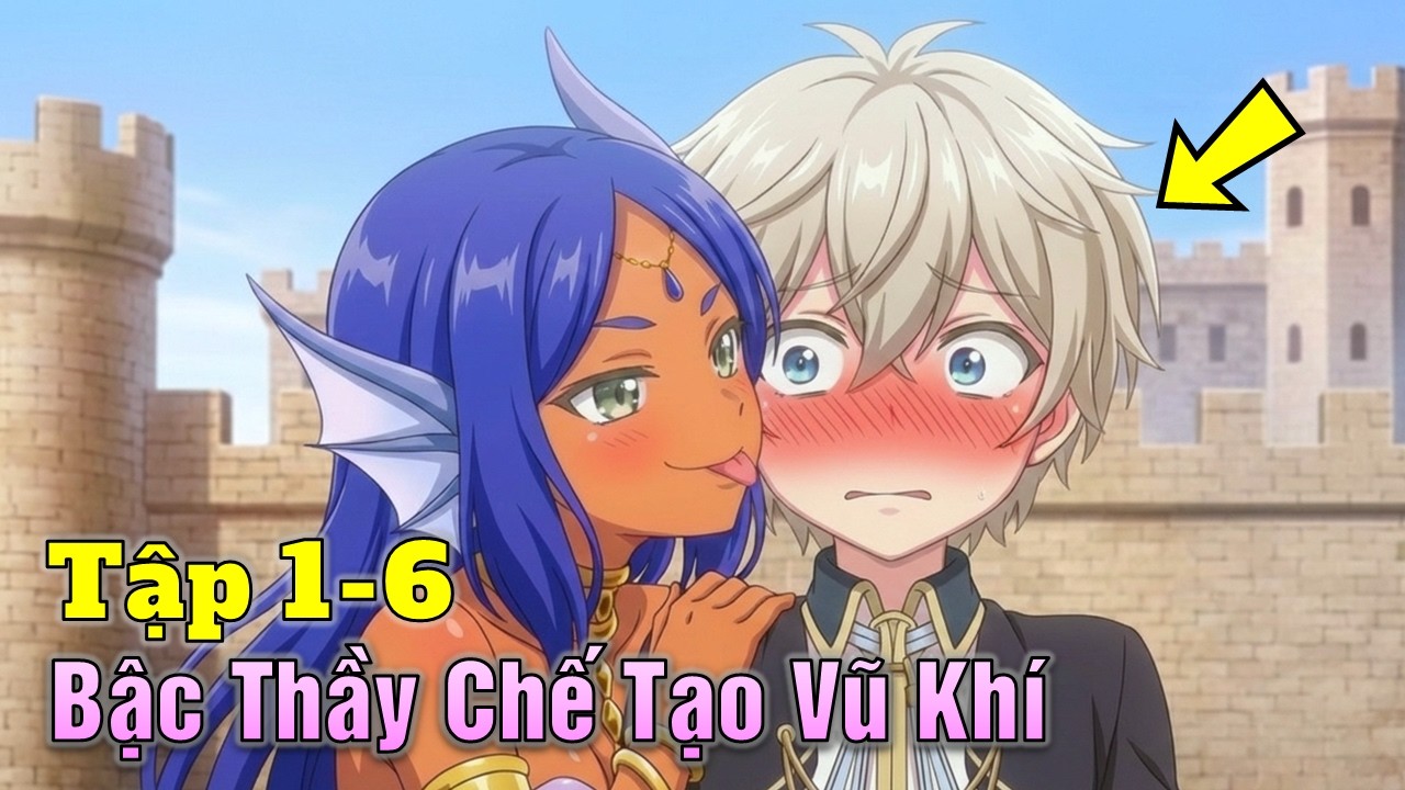 ANIME THÁNG 2 | Bậc Thầy Chế Tạo Vũ Khí Mạnh Nhất Chuyển Sinh Tập 1-6 | Tóm Tắt Anime | Ka Din Anime