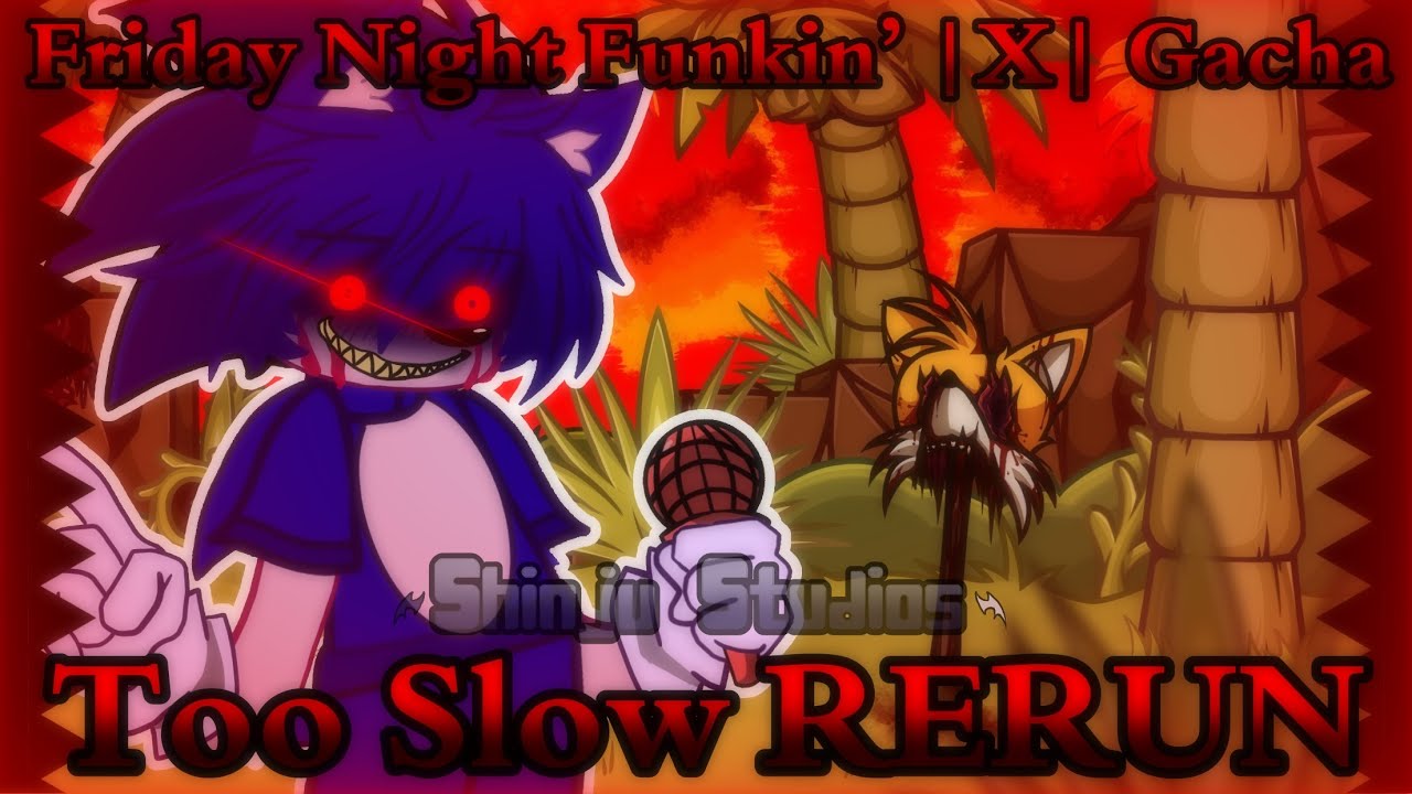 Too Slow Rerun [FAN ANIMATION] | Gacha Club | Gacha x Friday Night Funkin’ Vs. Sonic.exe