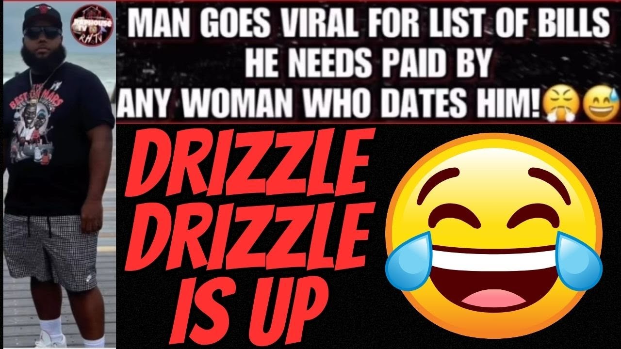 Man Entering His SOFT GUY ERA GOING VIRAL for List of Bills He Needs Paid by Women! DRIZZLE DRIZZLE!