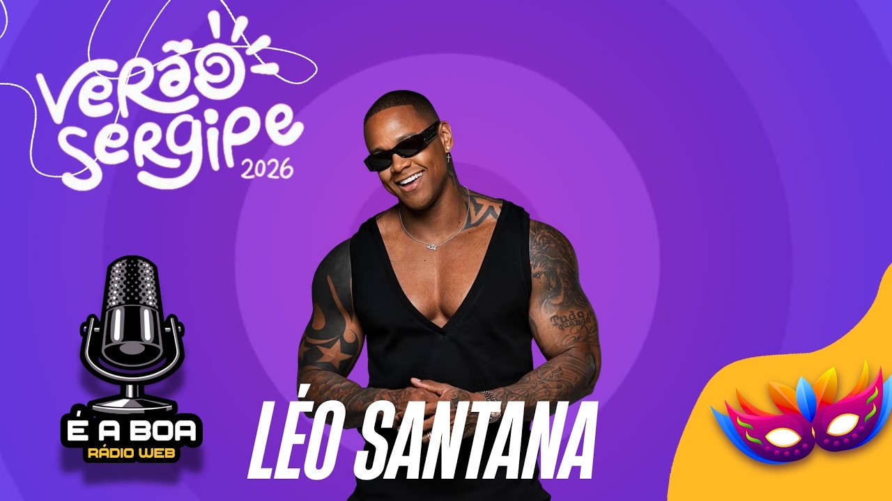 LÉO SANTANA  AO VIVO- Verão Sergipe 2026 (Transmissão da Boa )